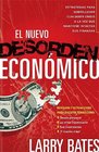 El nuevo desorden economico/ The New Economic Disorder Estrategias Para Sobrellevar Cualquier Crisis a La Vez Que Mantiene Intactas Sus Finanzas