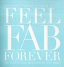 Feel Fab Forever The Antiageing Health and Beauty Bible