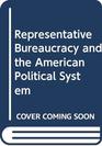 Representative Bureaucracy and the American Political System