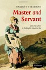 Master and Servant Love and Labour in the English Industrial Age