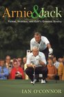 Arnie and Jack Palmer Nicklaus and Golf's Greatest Rivalry