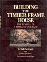 Building the timber frame house The revival of a forgotten craft