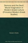 Demons and the Devil Moral Imagination in Modern Greek Culture