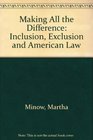 Making All the Difference Inclusion Exclusion and the American Law