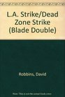 L.A. Strike/Dead Zone Strike (Blade Double)