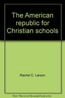 The American republic for Christian schools
