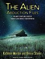 The Alien Abduction Files The Most Startling Cases of HumanAlien Contact Ever Reported
