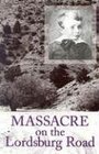 Massacre On The Lordsburg Road A Tragedy Of The Apache Wars