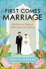 First Comes Marriage My NotSoTypical American Love Story