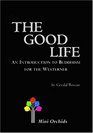 The Good Life An Introduction to Buddhism for the Westerner