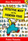 Detective Nosy and the Fiendish Four