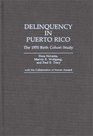 Delinquency in Puerto Rico  The 1970 Birth Cohort Study