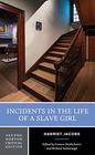 Incidents in the Life of a Slave Girl A Norton Critical Edition