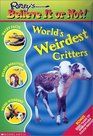 World's Weirdest Critters (Ripley's Believe It or Not!)
