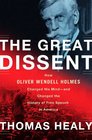 The Great Dissent How Oliver Wendell Holmes Changed His Mindand Changed the History of Free Speech in America