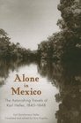 Alone in Mexico The Astonishing Travels of Karl Heller 18451848