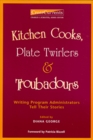 Kitchen Cooks Plate Twirlers  Troubadours Writing Program Administrators Tell Their Stories