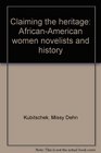 Claiming the heritage AfricanAmerican women novelists and history