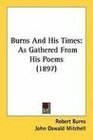 Burns And His Times As Gathered From His Poems