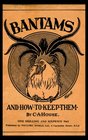 Bantams and How To Keep Them (Poultry Series - Chickens) (Poultry Series - Chickens)