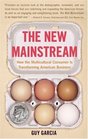 The New Mainstream  How the Multicultural Consumer Is Transforming American Business