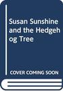 Susan Sunshine and the Hedgehog Tree