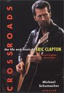 Crossroads The Life and Music of Eric Clapton