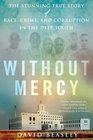 Without Mercy The Stunning True Story of Race Crime and Corruption in the Deep South