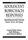Adolescent Rorschach Responses: Developmental Trends from Ten to Sixteen Years (The Master Work)
