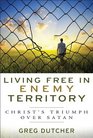 Living Free in Enemy Territory Christ's Triumph over Satan