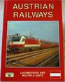 Austrian Railways Locomotives and Multiple Units The Complete Guide to All OBB and Austrian Independent Railways Locomotives and Railcars