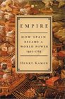 Empire  How Spain Became a World Power 14921763
