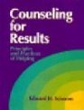Counseling for Results Principles and Practices of Helping