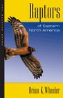 Raptors of Eastern North America The Wheeler Guides