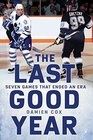The Last Good Year Seven Games That Ended an Era