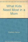 What kids need most in a mom