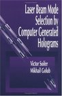 Laser Beam Mode Selection by Computer Generated Holograms