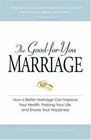 The GoodforYou Marriage How being married can improve your health prolong your life and ensure your happiness