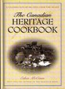 The Canadian Heritage Cookbook  A Celebration of Recipes from the Heart