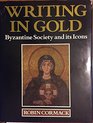Writing in Gold  Byzantine Society and its Icons
