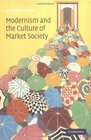 Modernism and the Culture of Market Society