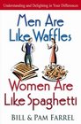 Men Are Like Waffles -  Women Are Like Spaghetti