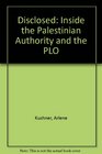 Disclosed Inside the Palestinian Authority and the PLO