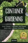 Container Gardening Grow Organic Vegetables and Organic Herbs with Container Gardening