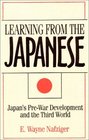 Learning from the Japanese Japan's PreWar Development and the Third World