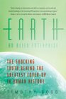 Earth An Alien Enterprise The Shocking Truth Behind the Greatest CoverUp in Human History
