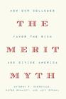 The Merit Myth How Our Colleges Favor the Rich and Divide America