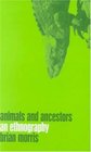 Animals and Ancestors An Ethnography