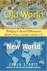 Old World/New World Bridging Cultural Differences  Britain France Germany and the US