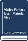 Viajes Fantasticos  Materia Viva